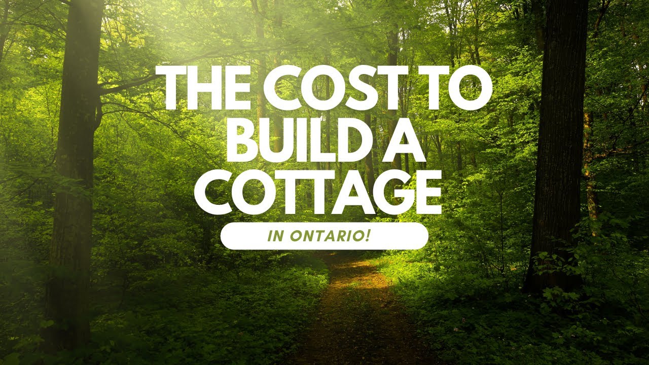 The Cost to Build a Cottage in Ontario with My Own Cottage
