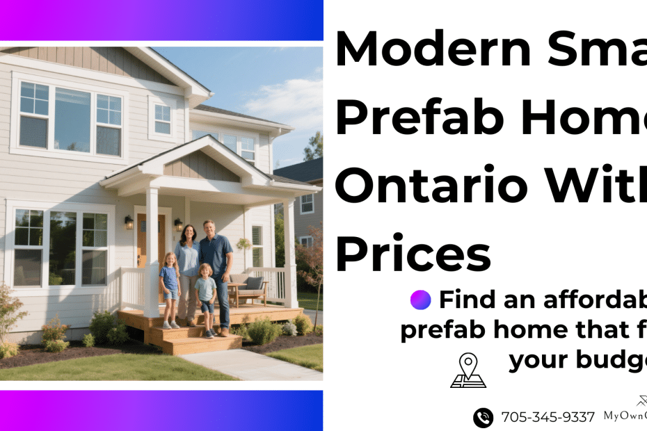 Infographic comparing modern small prefab homes in Ontario with prices, cost breakdowns, and housing options.